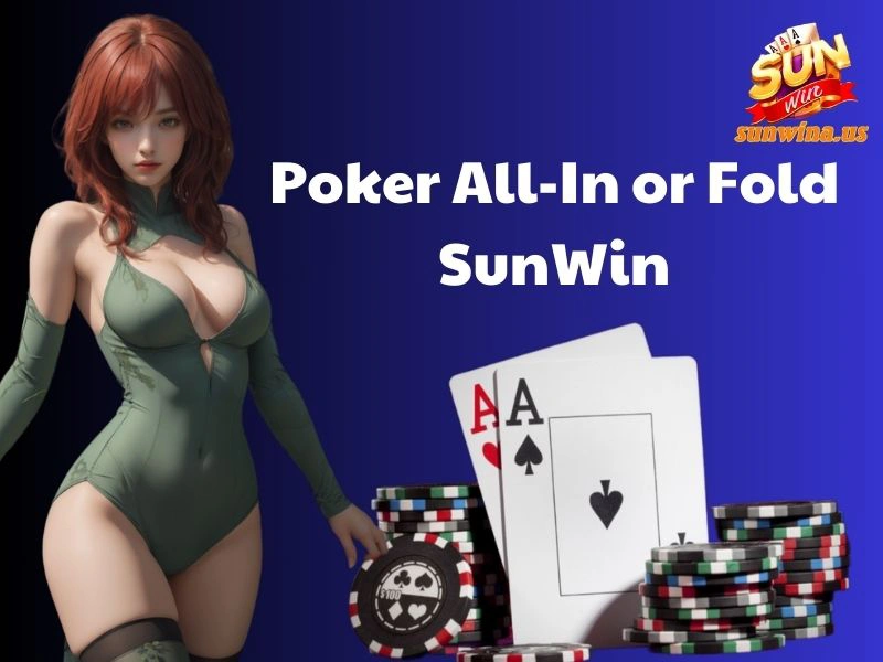 Poker All-in or Fold SunWin