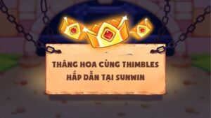 Thăng Hoa Cùng Trò Chơi Thimbles Hấp Dẫn Tại Sunwin