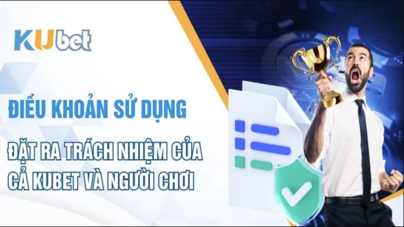 Tổng quan về quy định và điều khoản khi tham gia Kubet